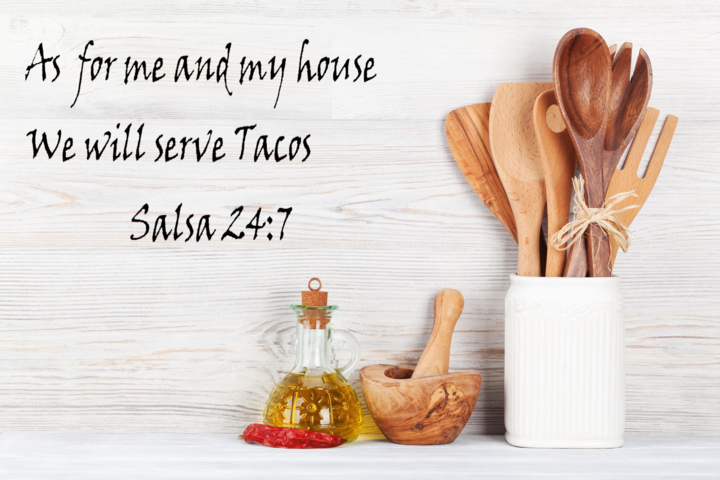 We will serve tacos Kitchen Wall Decal As For Me and My House We Will Serve Tacos Salsa 24:7 Kitchen Wall Decal