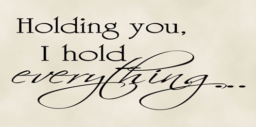 Holding You I Hold Everything vinyl lettering