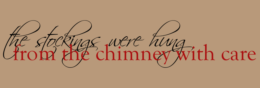 The Stockings Were Hung From the Chimney With Care The Stockings Were Hung From the Chimney With Care